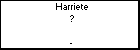 Harriete ?
