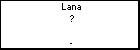 Lana ?