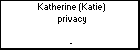 Katherine (Katie) privacy